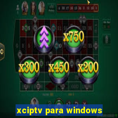 xciptv para windows